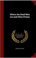 Where the Dead Men Lie and Other Poems