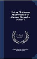 History of Alabama and Dictionary of Alabama Biography, Volume 2