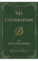 My Generation (Classic Reprint)