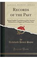 Records of the Past, Vol. 4: Being English Translations of the Ancient Monuments of Egypt and Western Asia (Classic Reprint): Being English Translations of the Ancient Monuments of Egypt and Western Asia (Classic Reprint)