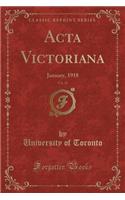 ACTA Victoriana, Vol. 42: January, 1918 (Classic Reprint): January, 1918 (Classic Reprint)