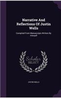 Narrative And Reflections Of Justin Wells