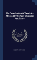 The Germination Of Seeds As Affected By Certain Chemical Fertilizers