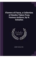 Flowers of Fancy, a Collection of Similes Taken From Various Authors, by H. Schultes