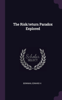 The Risk/return Paradox Explored
