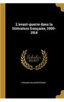 L'avant-guerre dans la littérature française, 1900-1914