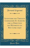 Inventaire Des Tableaux Commandés Et Achetés Par La Direction Des Bâtiments Du Roi (1709-1792) (Classic Reprint)