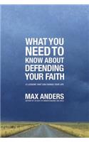 What You Need To Know About Defending Your Faith