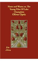 Haste and Waste; Or, the Young Pilot of Lake Champlain