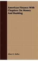 American Finance with Chapters on Money and Banking