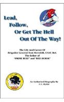 Lead, Follow or Get the Hell Out of the Way: (English)