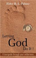 Letting God Do It !