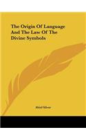 The Origin Of Language And The Law Of The Divine Symbols: (English)