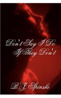 Don't Say I Do If They Don't