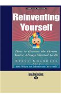 Reinventing Yourself: How to Become the Person You've Always Wanted to Be (Easyread Large Edition)