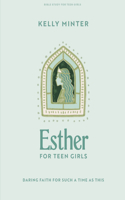 Esther - Teen Girls Bible Study Book: Daring Faith for Such a Time as This