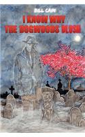 I Know Why the Dogwoods Blush