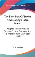 The First Part of Jacobs and Doring's Latin Reader