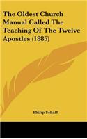 The Oldest Church Manual Called The Teaching Of The Twelve Apostles (1885)