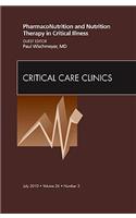 PharmacoNutrition and Nutrition Therapy in Critical Illness, An Issue of Critical Care Clinics