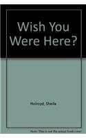 Wish You Were Here?