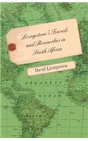 Livingstone's Travels and Researches in South Africa - Including a Sketch of Sixteen Years' Residence in the Interior of Africa and a Journey from the Cape of Good Hope to Loanda on the West Coast, Thence Across the Continent, Down the River Zambes