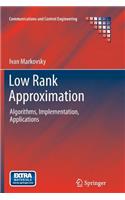 Low Rank Approximation: Algorithms, Implementation, Applications