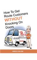 How to Get Route Customers Without Knocking on Doors
