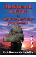 Blackbeard, the Pirate Vs the Outer Banks Boy from Nowhere