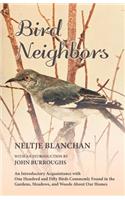 Bird Neighbors - An Introductory Acquaintance with One Hundred and Fifty Birds Commonly Found in the Gardens, Meadows, and Woods About Our Homes