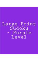 Large Print Sudoku - Purple Level: Easy To Read, Large Grid Sudoku Puzzles