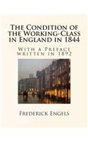 The Condition of the Working-Class in England in 1844: With a Preface written in 1892