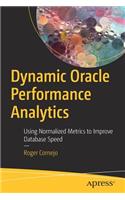 Dynamic Oracle Performance Analytics: Using Normalized Metrics to Improve Database Speed