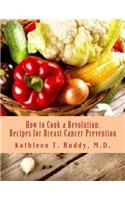 How to Cook a Revolution: Recipes for Breast Cancer Prevention(English)