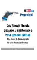 Practical Gas Airsoft Pistols Upgrade & Maintenance 2014 SPECIAL EDITION