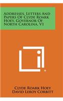 Addresses, Letters and Papers of Clyde Roark Hoey, Governor of North Carolina, V1