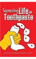 Squeezing Life as Toothpaste