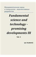 Fundamental Science and Technology - Promising Developments III. Vol.1