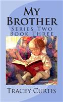 My Brother: Series Two Book Three