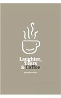 Laughter, Tears, and Coffee