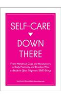 Self-Care Down There: From Menstrual Cups and Moisturizers to Body Positivity and Brazilian Wax, a Guide to Your Vagina's Well-Being
