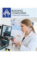 Building Computers: Computer Engineers