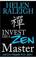 Invest Like a Zen Master and Live Happily Ever After