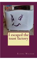 I Escaped from the Toaster Factory