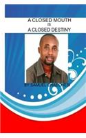 A Closed Mouth Is a Closed Destiny: A Closed Mouth Is a Closed Destiny