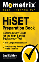 Hiset Preparation Book - Secrets Study Guide for the High School Equivalency Test, Full-Length Practice Exam, Step-By-Step Review Video Tutorials