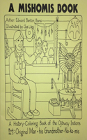 A Mishomis Book, A History-Coloring Book of the Ojibway Indians