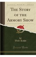 The Story of the Armory Show (Classic Reprint)