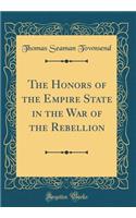 The Honors of the Empire State in the War of the Rebellion (Classic Reprint)