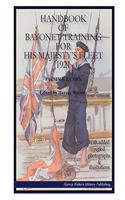 Handbook of British Bayonet Training for His Majesty's Fleet 1921